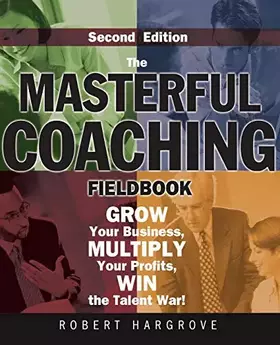 Couverture du produit · Masterful Coaching Fieldbook 2e