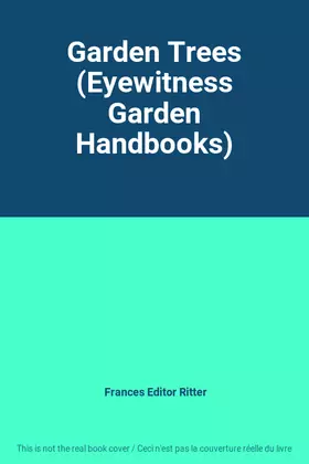 Couverture du produit · Garden Trees (Eyewitness Garden Handbooks)