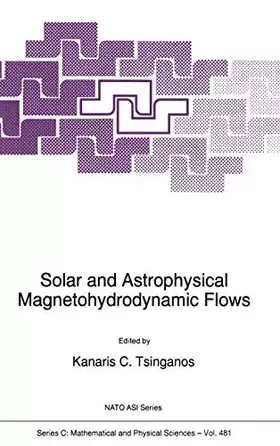 Couverture du produit · Solar and Astrophysical Magnetohydrodynamic Flows (Nato Science Series C:, 481)