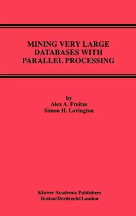 Couverture du produit · Mining Very Large Databases With Parallel Processing
