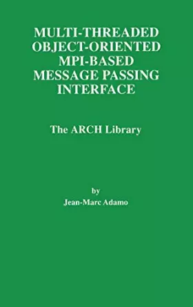 Couverture du produit · Multi-Threaded Object-Oriented Mpi-Based Message Passing Interface: The Arch Library