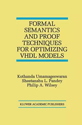 Couverture du produit · Formal Semantics and Proof Techniques for Optimizing VHDL Models