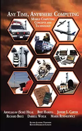 Couverture du produit · Any Time, Anywhere Computing: Mobile Computing Concepts and Technology