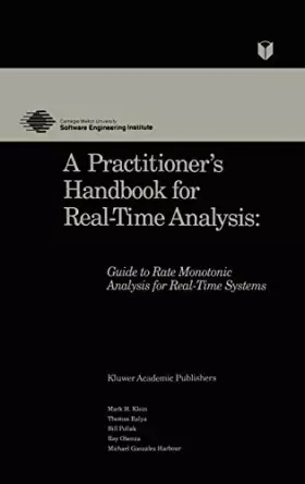 Couverture du produit · A Practitioner's Handbook for Real-Time Analysis: Guide to Rate Monotonic Analysis for Real-Time Systems