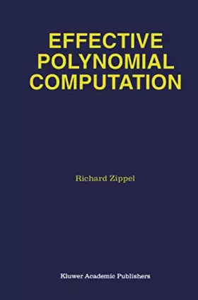 Couverture du produit · Effective Polynomial Computation (The Springer International Series in Engineering and Computer Science, 241)