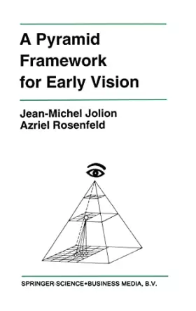 Couverture du produit · A Pyramid Framework for Early Vision: Multiresolutional Computer Vision (The Springer International Series in Engineering and Computer Scien