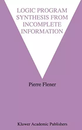 Couverture du produit · Logic Program Synthesis from Incomplete Information