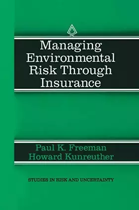 Couverture du produit · Managing Environmental Risk Through Insurance (Studies in Risk and Uncertainty, 9)