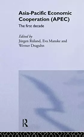Couverture du produit · Asia-Pacific Economic Cooperation (APEC): The First Decade