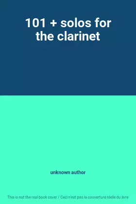 Couverture du produit · 101 + solos for the clarinet