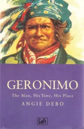 Couverture du produit · Geronimo: The Man,His Time,His Place