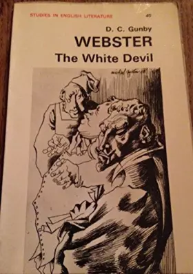 Couverture du produit · Webster: The white devil, (Studies in English literature)