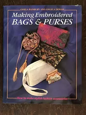 Couverture du produit · Making Embroidered Bags and Purses