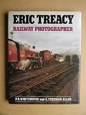 Couverture du produit · Eric Treacy: Railway Photographer