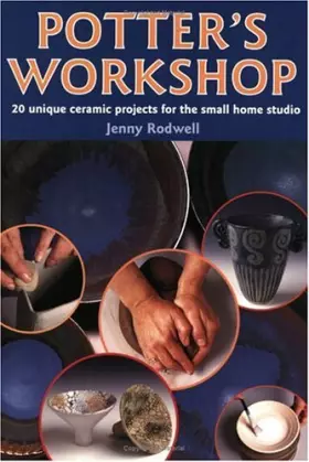Couverture du produit · Potter's Workshop: 20 Unique Ceramic Projects for the Small Home Studio