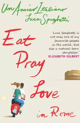 Couverture du produit · Eat Pray Love in Rome. Luca Spaghetti