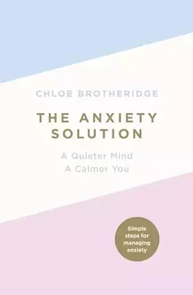 Couverture du produit · The Anxiety Solution: A Quieter Mind, a Calmer You