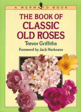 Couverture du produit · The Book of Classic Old Roses