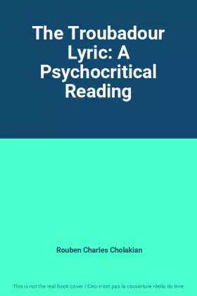 Couverture du produit · The Troubadour Lyric: A Psychocritical Reading