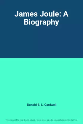 Couverture du produit · James Joule: A Biography