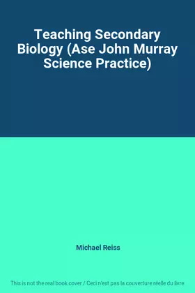 Couverture du produit · Teaching Secondary Biology (Ase John Murray Science Practice)