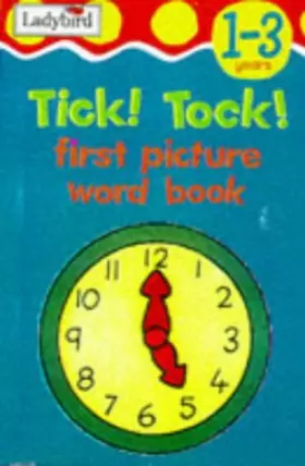 Couverture du produit · Tick! Tock (First Picture Word Books)