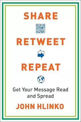 Couverture du produit · Share, Retweet, Repeat: Get Your Message Read and Spread