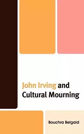 Couverture du produit · John Irving and Cultural Mourning