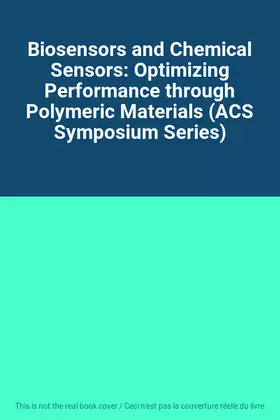 Couverture du produit · Biosensors and Chemical Sensors: Optimizing Performance through Polymeric Materials (ACS Symposium Series)
