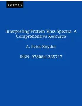 Couverture du produit · Interpreting Protein Mass Spectra: A Comprehensive Resource