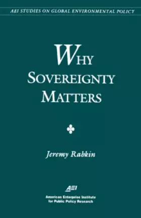 Couverture du produit · Why Sovereignty Matters (Aei Studies on Global Environmental Policy)