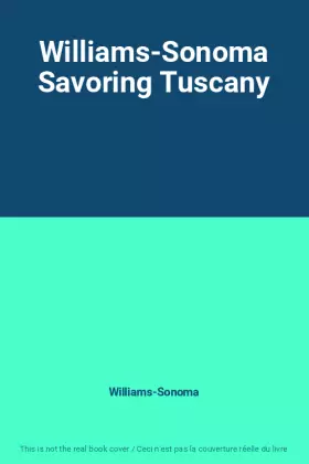 Couverture du produit · Williams-Sonoma Savoring Tuscany