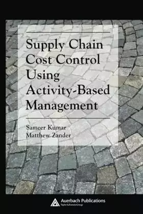 Couverture du produit · Supply Chain Cost Control Using Activity-Based Management (Supply Chain Integration Modeling, Optimization and Application)