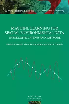 Couverture du produit · Machine Learning for Spatial Environmental Data: Theory, Applications and Software (Environmental Sciences)