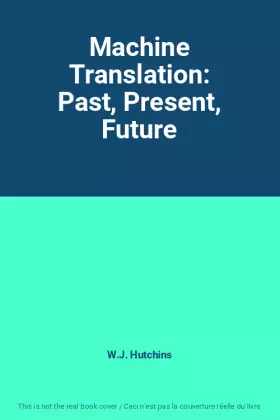 Couverture du produit · Machine Translation: Past, Present, Future