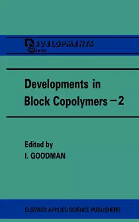 Couverture du produit · Developments in Block Copolymers - 2 (DEVELOPMENTS SERIES)