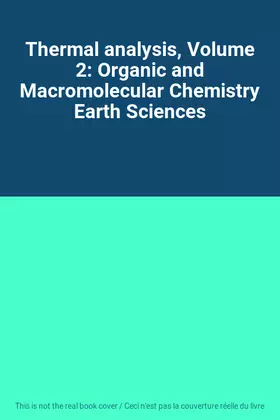 Couverture du produit · Thermal analysis, Volume 2: Organic and Macromolecular Chemistry Earth Sciences
