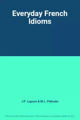 Couverture du produit · Everyday French Idioms