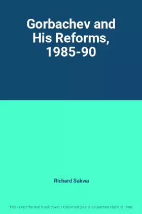 Couverture du produit · Gorbachev and His Reforms, 1985-90