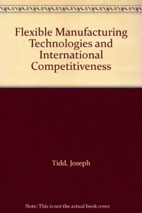 Couverture du produit · Flexible Manufacturing Technologies and International Competitiveness