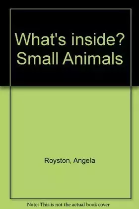 Couverture du produit · What's Inside? Small Animals