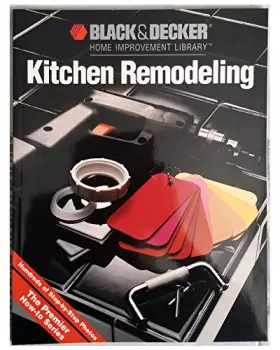 Couverture du produit · Kitchen Remodeling (Black & Decker Home Improvement Library)