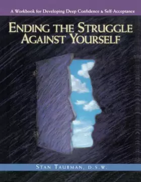 Couverture du produit · Ending the Struggle Against Yourself: A Workbook for Developing Deep Confidence and Self-Acceptance