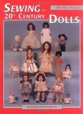Couverture du produit · Sewing for 20th Century Dolls: 100 Plus Projects, Vol. 1