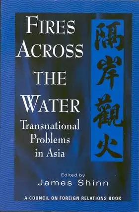 Couverture du produit · Fires Across the Water: Transnational Problems in Asia
