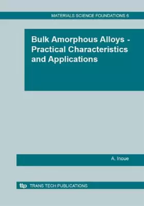 Couverture du produit · Bulk Amorphous Alloys: Practical Characteristics and Applications