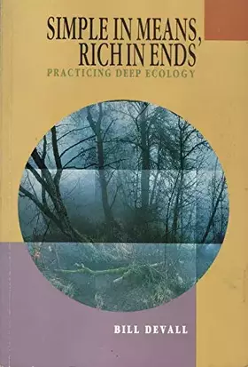 Couverture du produit · Simple in Means, Rich in Ends: Practicing Deep Ecology