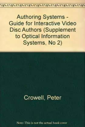 Couverture du produit · Authoring Systems: A Guide for Interactive Videodisc Authors (Supplement to Optical Information Systems, No 2)