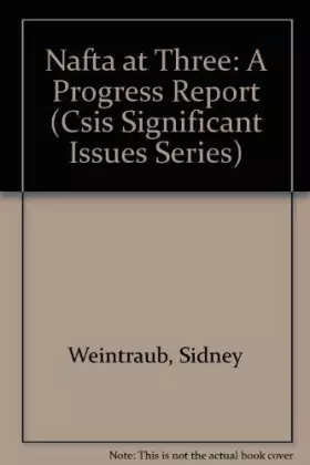 Couverture du produit · Nafta at Three: A Progress Report (Csis Significant Issues Series)