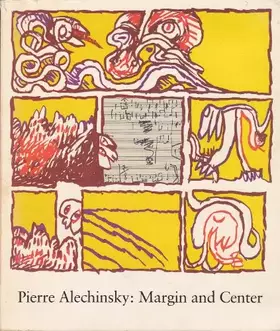 Couverture du produit · Pierre Alechinsky: Margin and Center